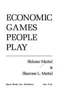 Cover of: Economic games people play by Shlomo Maital