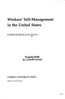 Workers' self-management in the United States by Christopher Eaton Gunn