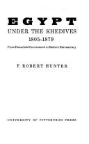 Cover of: Egypt under the khedives, 1805-1879: from household government to modern bureaucracy