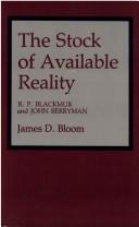 Cover of: The stock of available reality: R.P. Blackmur and John Berryman