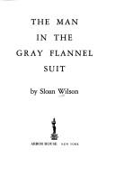 Cover of: The man in the gray flannel suit by Sloan Wilson