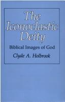 The iconoclastic Deity by Clyde A. Holbrook