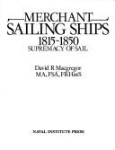 Cover of: Merchant sailing ships, 1815-1850 by David R. MacGregor