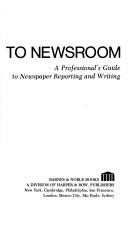 Cover of: Classroom to newsroom: a professional's guide to newspaper reporting and writing