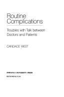Cover of: Routine complications: troubles with talkbetween doctors and patients