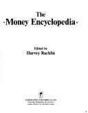 Cover of: The Money encyclopedia by Harvey Rachlin