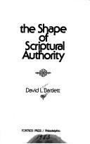 Cover of: The shape of scriptural authority