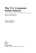 Cover of: The U.S. commuter airline industry: policy alternatives