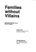 Cover of: Families without villains: American families in an era of change