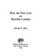 Cover of: How the poor live ; and, Horrible London by George Robert Sims