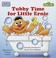 Cover of: Tubby Time for Little Ernie (Board Books)