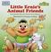 Cover of: Little Ernie's Animal Friends (Toddler Books)