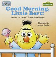 Cover of: Good Morning, Little Bert (Toddler Books) by Norman Gorbaty