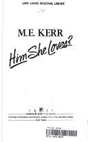 Cover of: Him she loves? by M. E. Kerr