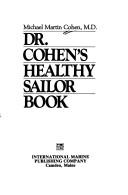 Cover of: Dr. Cohen's healthy sailor book by Michael Martin Cohen