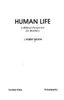 Cover of: Human life: a biblical perspective for bioethics