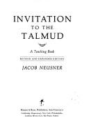 Cover of: Invitation to the Talmud by Jacob Neusner, Jacob Neusner