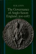 Cover of: The governance of Anglo-Saxon England, 500-1087 by H. R. Loyn