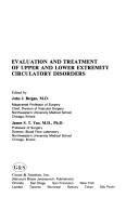 Cover of: Evaluation and treatment of upper and lower extremity circulatory disorders by edited by John J. Bergan, James S.T. Yao.