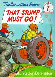The Berenstain Bears' That stump must go! by Stan Berenstain, Jan Berenstain