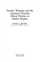 Cover of: Nuclear weapons and the American churches: ethical positions on modern warfare