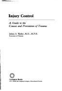 Cover of: Injury control: a guide to the causes and prevention of trauma