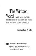 Cover of: The written word, and associated digressions concerned with the writer as craftsman