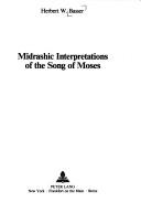 Midrashic interpretations of the Song of Moses by Herbert W. Basser