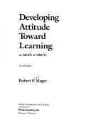 Cover of: Developing attitude toward learning, or, SMATS "n" SMUTS by Robert Frank Mager