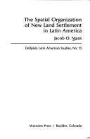 Cover of: The spatial organization of new land settlement in Latin America