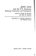 Cover of: Public lands and the U.S. economy by sponsored by the Wilderness Society ; edited by George M. Johnston and Peter M. Emerson.