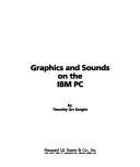 Cover of: Graphics and sounds on the IBM PC by Timothy Orr Knight