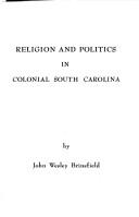 Cover of: Religion and politics in colonial South Carolina