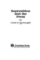 Cover of: Superstition and the press by Curtis Daniel MacDougall