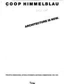 Cover of: Coop Himmelblau, architecture is now | 