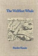 Cover of: The Wellfleet whale and companion poems | Kunitz, Stanley