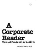 Cover of: A Corporate reader: work and family life in the 1980s