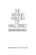 Cover of: The Wit and wisdom of Wall Street