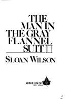 The man in the gray flannel suit II by Sloan Wilson