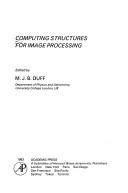 Cover of: Computing structures for image processing by M. J. B. Duff