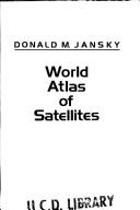 World atlas of satellites by Donald M. Jansky