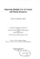 Cover of: Improving multiple use of coastal and marine resources by jointly sponsored by the International Association of Fish and Wildlife Agencies and the American Fisheries Society, at Hilton Head, South Carolina, September 22, 1982 ; John W. Reintjes, editor.