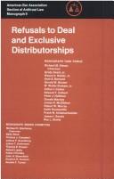 Cover of: Refusals to deal and exclusive distributorships by monograph task force, Richard M. Steuer, chairman ... [et al.].