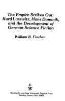 Cover of: The Empire strikes out: Kurd Lasswitz, Hans Dominik, and the development of German science fiction