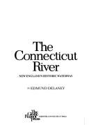Cover of: The Connecticut River by Edmund T. Delaney