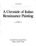 Cover of: A chronicle of Italian Renaissance painting by André Chastel, André Chastel