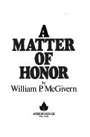 Cover of: A matter of honor by William P. McGivern