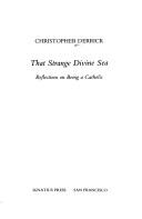 Cover of: That strange divine sea: reflections on being a Catholic