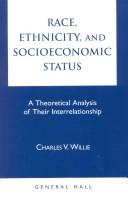 Race, ethnicity, and socioeconomic status by Charles Vert Willie