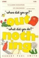 "Where did you go?" "Out." "What did you do?" "Nothing." by Robert Paul Smith